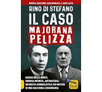 CASO MAJORANA PELIZZA. RAGGIO DELLA MORTE, ENERGIA INFINITA, ANTIMATERIA: INCHIE