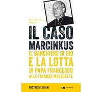 Il caso Marcinkus. Il banchiere di Dio e la lotta di papa Francesco alle finanze maledette