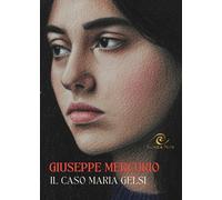 Il caso Maria Gelsi - 2025 - Aurea Nox