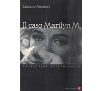 Il caso Marilyn M. E altri disastri della psicoanalisi