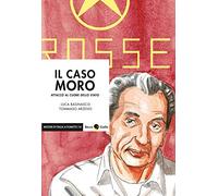 Il caso Moro. Attacco al cuore dello Stato