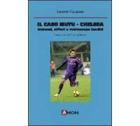 Il caso Mutu-Chelsea. Intrecci, affari e retroscena inediti