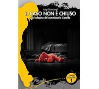 Il caso non è chiuso. Un'indagine del commissario Cataldo