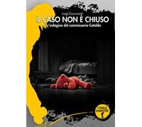 Il caso non è chiuso. Un'indagine del commissario Cataldo