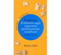 Il caso OGM. Il dibattito sugli organismi geneticamente modficati