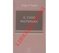 Il caso Pasternak. Storia della persecuzione di un genio.