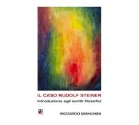 Il caso Rudolf Steiner. Introduzione agli scritti filosofici