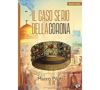 Il caso serio della corona - Pilotti Marco