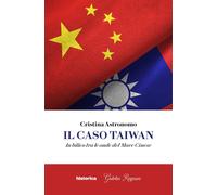 Il caso Taiwan. In bilico tra le onde del mare cinese - [Historica Edizioni]
