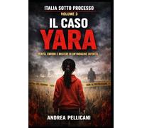 IL CASO YARA: Verità, errori e misteri di un’indagine infinita