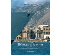 Il Cassaro di Palermo. Atmosfere e architetture tra Porta Nuova & Porta Felice. Ediz. illustrata