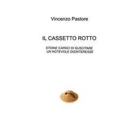 Il cassetto rotto. Storie capaci di suscitare un notevole disinteresse