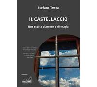 Il castellaccio. Una storia d'amore e di magia