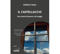 Il castellaccio. Una storia d'amore e di magia
