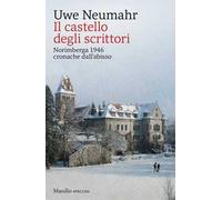 Il castello degli scrittori. Norimberga 1946, cronache dall’abisso