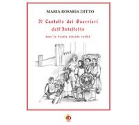 Il Castello dei Guerrieri dell'Intelletto dove la favola diventa realtà