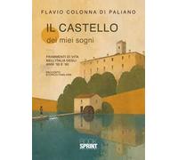 Il castello dei miei sogni. Frammenti di vita nell'Italia degli anni '50 e '60”