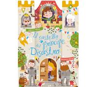 Il castello del principe Disastro. Ediz. a colori