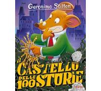 Il castello delle 100 storie. Ediz. illustrata