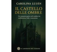 Il Castello delle ombre: Un romanzo gotico sul confine tra architettura, fede e ossessione