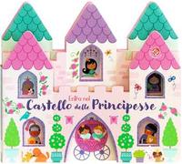 Il castello delle principesse. Ediz. a colori