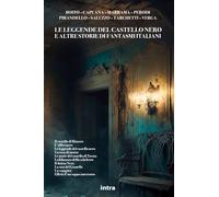 Il castello di Binasco. L’alfier nero. Le leggende del castello nero. Un osso di morto. Le storie del castello di Trezza. La fidanzata dello ... Un vampiro. Effetti d’un sogno interrotto