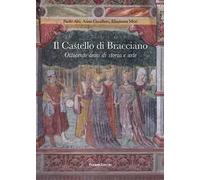 Il castello di Bracciano. Ottocento anni di storia e arte