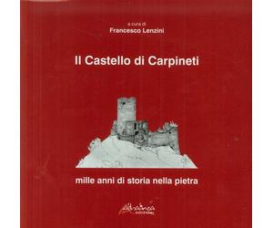 Il Castello di Carpineti. Mille Anni di Storia nella Pietra