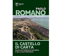 Il castello di carta. Guida letteraria di Salerno e della sua provincia
