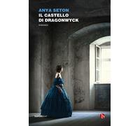 Il castello di Dragonwyck - Seton Anya
