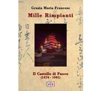 Il castello di fuoco (1574-1581). Mille rimpianti. Vol. 2