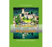 Il castello di Malcesine. Guida pratica illustrata. Ediz. illustrata