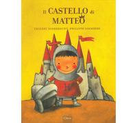 Il castello di Matteo. Ediz. illustrata