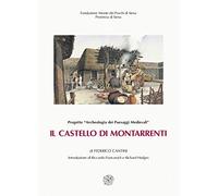 Il castello di Montarrenti. Lo scavo archeologico (1982-1987). Per la storia della formazione del villaggio medievale in Toscana (sec. VII-XV)