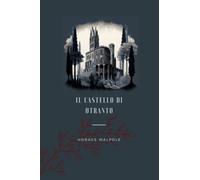 Il Castello di Otranto: Storia gotica - ed. del 1795