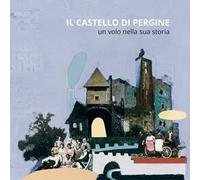 Il castello di Pergine. Un volo nella sua storia. Ediz. illustrata