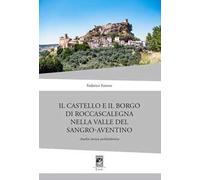 Il Castello di Rocca Scalegna nella Valle del Sangro-Aventino. Analisi storico architettonica