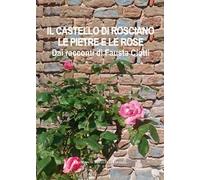 Il castello di Rosciano. Le pietre e le rose. Dai racconti di Fausta Ciotti