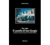 Il Castello di San Giorgio (Piacentino) - Nuova Edizione, Ubicato a Vico Sahiloni