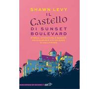 Il castello di Sunset Boulevard. Storia, avventure e segreti dell’albergo più celebre di Hollywood
