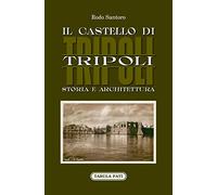 Il castello di Tripoli. Storia e Architettura