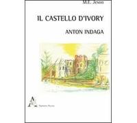 Il castello d'Ivory. Anton indaga