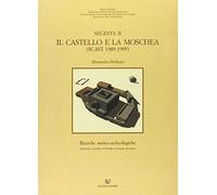 Il castello e la moschea. Scavi (1989-1995)