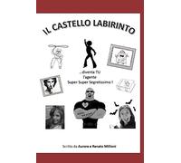 Il Castello Labirinto: Diventa tu l'agente Super Super Segretissimo