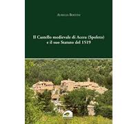 Il castello medievale di Acera (Spoleto) e il suo Statuto del 1519
