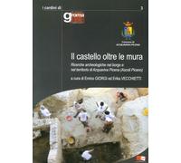 Il castello oltre le mura. Ricerche archeologiche nel borgo e nel territorio di