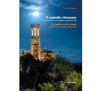 Il castello ritrovato. Cronaca di un recupero emozionale. Ediz. italiana e inglese
