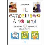 Il catechismo a 10 dita. Attività manuali. Vol. 1: I sacramenti. Il tempo liturgico. Cristiani oggi
