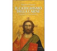Il catechismo della carne. Corporeità e arte cristiana - Verdon Timothy