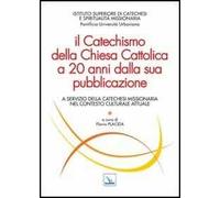 Il Catechismo della Chiesa Cattolica a 20 anni dalla sua pubblicazione. A servizio della catechesi missionaria nel contesto culturale attuale